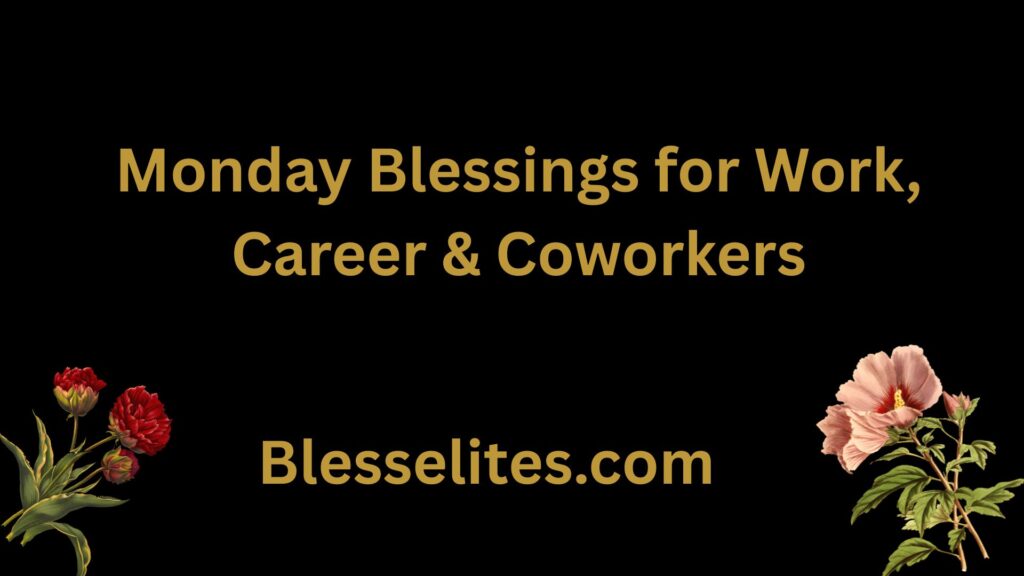 Monday Blessings for Work, Career & Coworkers