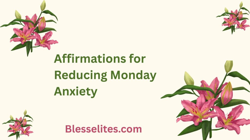Affirmations for Reducing Monday Anxiety