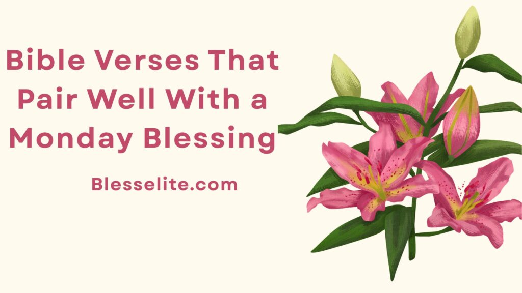 Bible Verses That Pair Well With a Monday Blessing