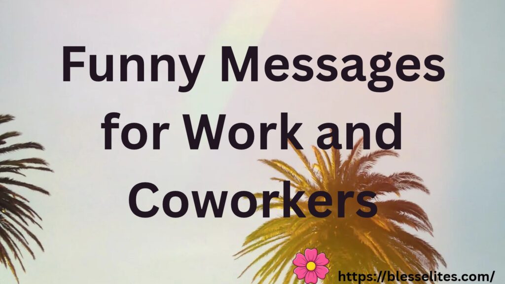 Funny Messages for Work and Coworkers