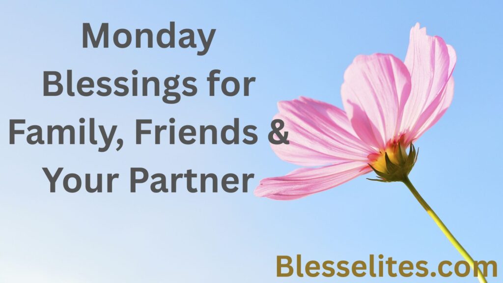 Monday Blessings for Family, Friends & Your Partner