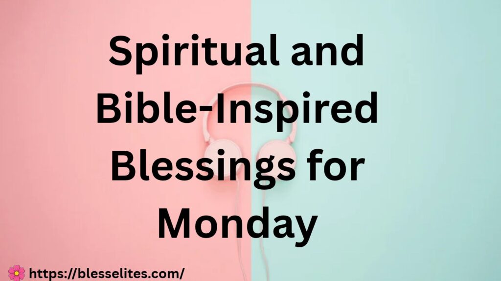 Spiritual and Bible-Inspired Blessings for Monday