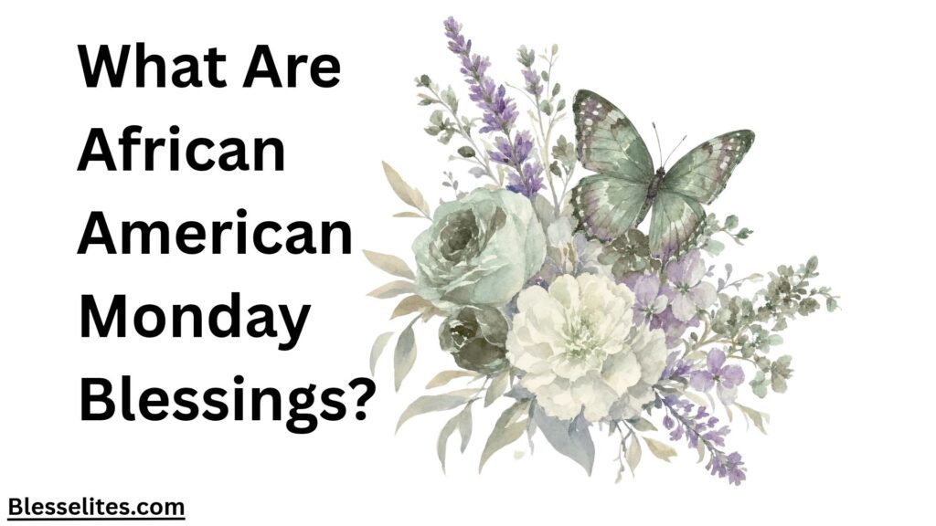What Are African American Monday Blessings?